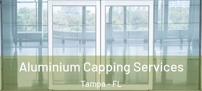  Aluminium Capping Services Tampa - FL