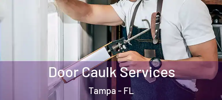  Door Caulk Services Tampa - FL