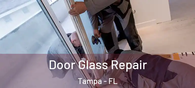  Door Glass Repair Tampa - FL