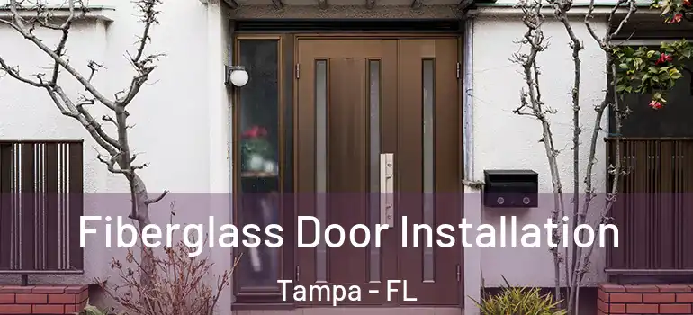  Fiberglass Door Installation Tampa - FL
