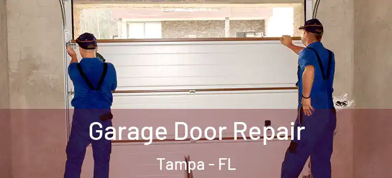  Garage Door Repair Tampa - FL
