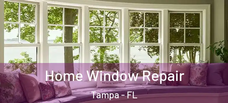  Home Window Repair Tampa - FL
