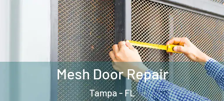 Mesh Door Repair Tampa - FL