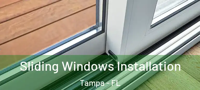  Sliding Windows Installation Tampa - FL