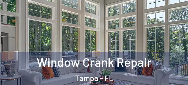  Window Crank Repair Tampa - FL
